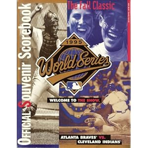 1995 World Series Official Souvenir Scorebook: Welcome To The Show [Atlanta Braves vs. Cleveland... by Robin McMillan and Stephen Hanks