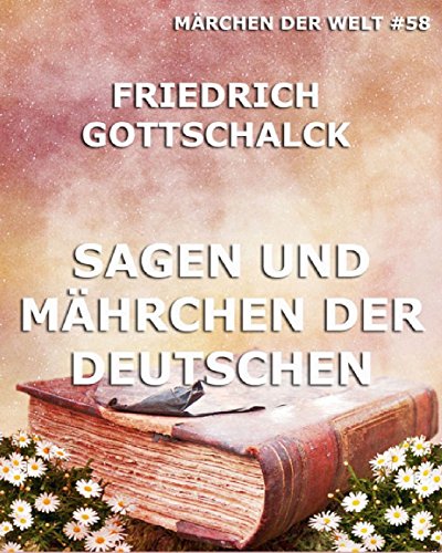 Sagen und Mährchen der Deutschen: Märchen der Welt (German Edition)