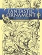 Fantastic Ornament: 110 Designs and Motifs (Dover Pictorial Archive)