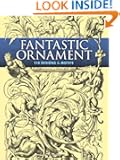Fantastic Ornament: 110 Designs and Motifs (Dover Pictorial Archive)
