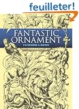 Fantastic Ornament: 110 Designs And Motifs