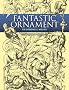 Fantastic Ornament: 110 Designs And Motifs