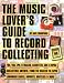 The Music Lover's Guide to Record Collecting
