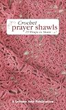 Crochet Prayer Shawls (Leisure Arts #5135)