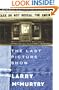 The LAST PICTURE SHOW : A Novel