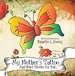 My Mother's Tattoo: And Other Stories for Kids