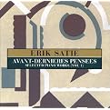 Avant-Dernieres Pensees: Selected Pianos Works, Vol. 1 (Greatest Hits)