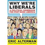 Why We're Liberals: A Political Handbook for Post-Bush America