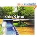 Kleine G�rten - Das gro�e Ideenbuch