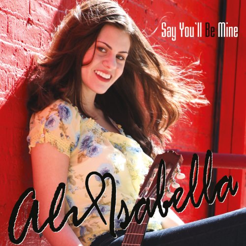 Cover art for  Say You'll Be Mine: Ali Isabella (CD + Blu Ray Audio Disc)