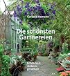 Die sch�nsten G�rtnereien: Entdecken, st�bern, genie�en -