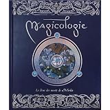 Magicologie, le livre des secrets de merlinpar Anne-Yvonne Gilbert