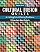 Cultural Fusion Quilts: A Melting Pot of Piecing Traditions • 15 Free-Form Block Projects