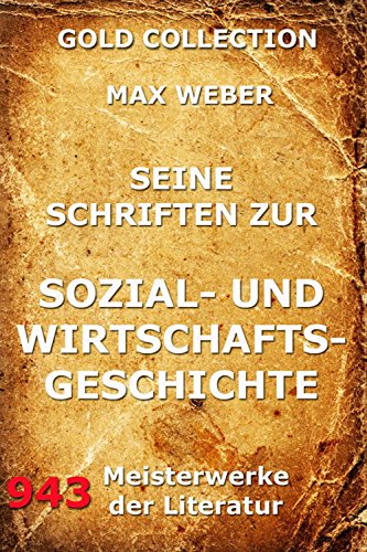 Seine Schriften zur Sozial- und Wirtschaftsgeschichte: Vollständige Ausgabe (German Edition)