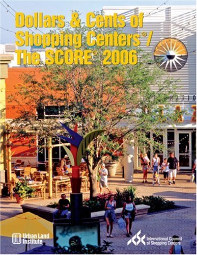 Dollars & Cents of Shopping Centers/The SCORE 2006, by Anita Kramer