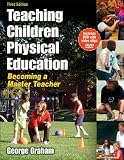 Teaching Children Physical Education - 3rd Edition: Becoming a Master Teacher