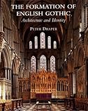 The Formation of English Gothic: Architecture and Identity (Paul Mellon Centre for Studies in British Art)