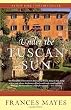 Under the Tuscan Sun: At Home in Italy Under the Tuscan Sun: At Home in Italy