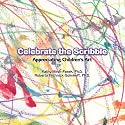 Celebrate the Scribble: Appreciating Children's Art