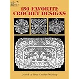 150 favorite crochet designs dover knitting crochet tatting lace