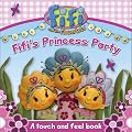 Fifi and the Flowertots - Fifi's Princess Party: A Touch and Feel Book