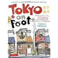 Tokyo on Foot: Travels in the City's Most Colorful Neighborhoods