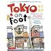 Tokyo on Foot: Travels in the City's Most Colorful Neighborhoods