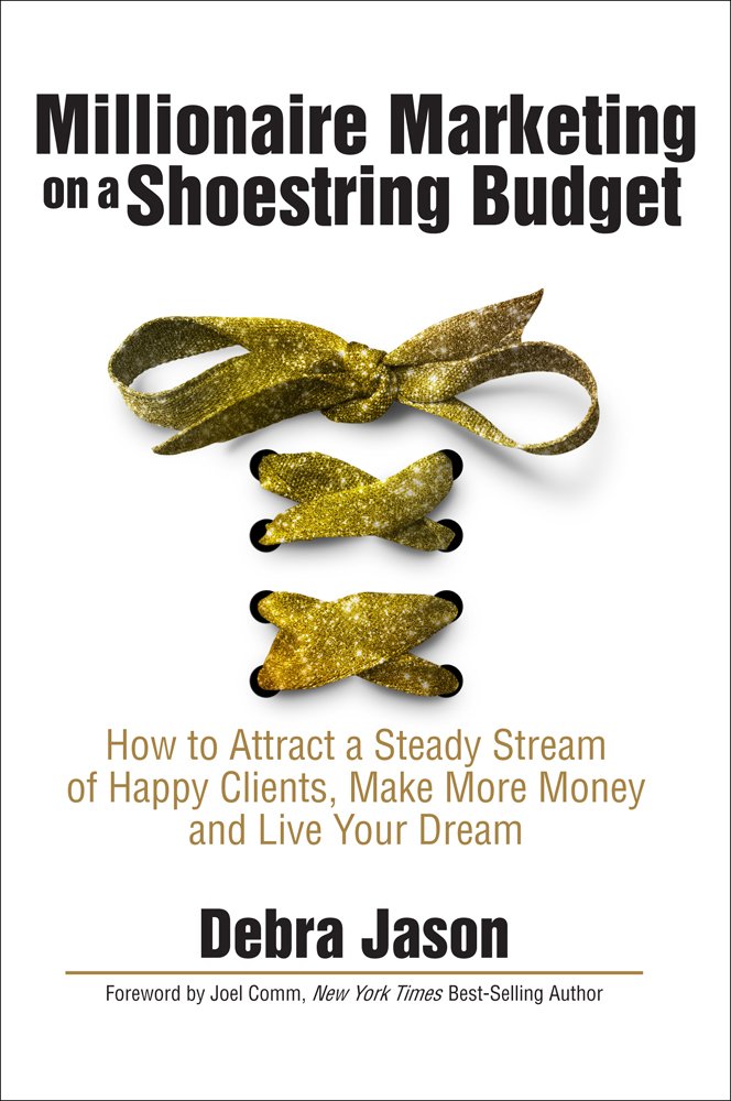 Millionaire Marketing on a Shoestring Budget: How to Attract a ...