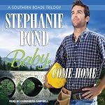 Baby, Come Home: Southern Roads Trilogy, Book 2 | Stephanie Bond