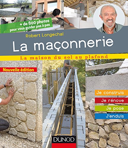 Download La maçonnerie : Je construis, je rénove, je pose, j'enduis (La maison du sol au plafond) Download La maçonnerie : Je construis, je rénove, je pose, j'enduis (La maison du sol au plafond)