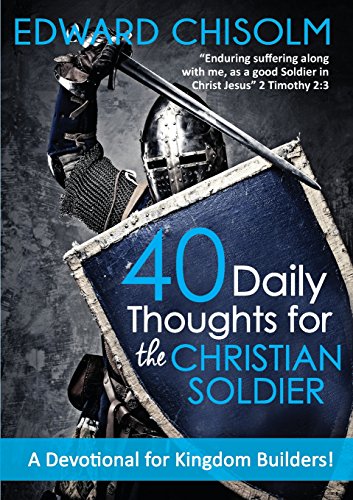 40 Daily Thoughts for the Christian Soldier, by Edward Chisolm