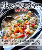 Click to Download Free Kindle Book -> Slow Cooker Magic - Superb slow cooker recipes to amaze your guests