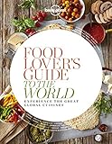Food lover's guide to the world : experience the great global cuisines