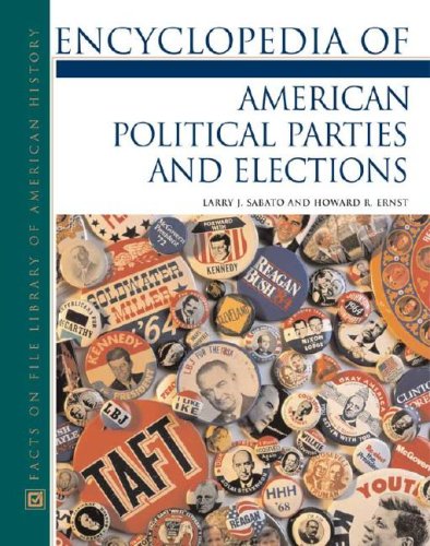 encyclopedia of american political parties and elections facts on file library of american history
