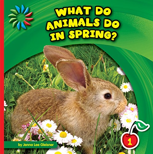 What Do Animals Do in Spring? (21st Century Basic Skills Library: Let's Look at Spring)