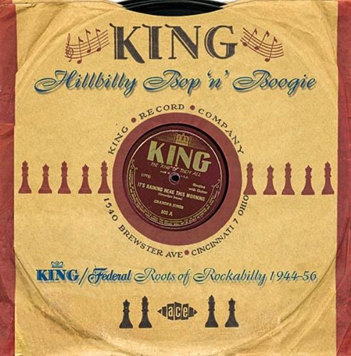 Hillbilly Bop 'n' Boogie: King/Federal's Roots of Rockabilly 1944-1956