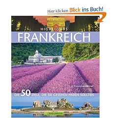 Highlights Frankreich: Die 50 Ziele, die Sie gesehen haben sollten