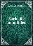 Each life unfulfilled