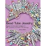bead tube jewelry peyote and brick stitch designs for 30 necklaces bracelets and earrings