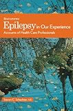 Epilepsy in Our Experience: Accounts of Health Care Professionals (The Brainstorms Series)