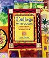 Collage with Color: Create Unique, Expressive Collages in Vibrant Color