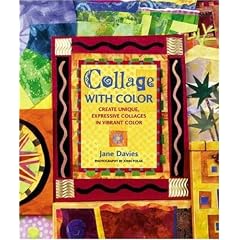 Collage with Color: Create Unique, Expressive Collages in Splendid Color