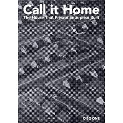 Call it Home: the house that private enterprise built  Disc One