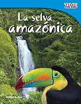 La selva amazónica (Amazon Rainforest) (Spanish Version) (TIME FOR KIDS® Nonfiction Readers) (Spanish Edition) La selva amazónica (Amazon Rainforest) (Spanish Version) (TIME FOR KIDS® Nonfiction Readers) (Spanish Edition)