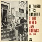 The World Needs Changing: Street Funk...