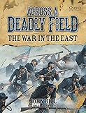 Across a deadly field : the war in the East