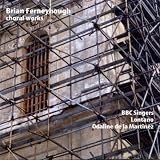 Brian Ferneyhough Choral Works