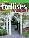 Trellises & Arbors: Over 35 Step-by-step Projects You Can Build