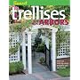 Trellises & Arbors: Over 35 Step-by-step Projects You Can Build