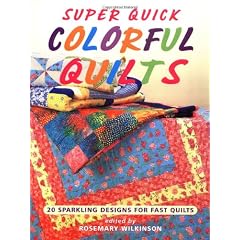 Super Quick Colorful Quilts: 20 Sparkling Designs for Fast Quilts